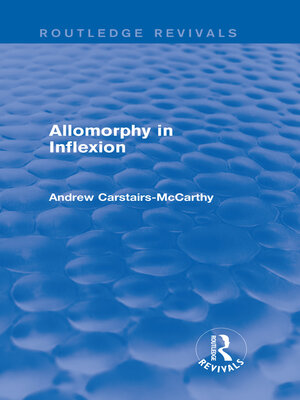 cover image of Allomorphy in Inflexion (Routledge Revivals)